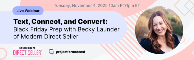 Text, Connect, and Convert: Black Friday Prep with Becky Launder. Live webinar November 4, 2025 at 10am Pacific and 1pm Eastern.