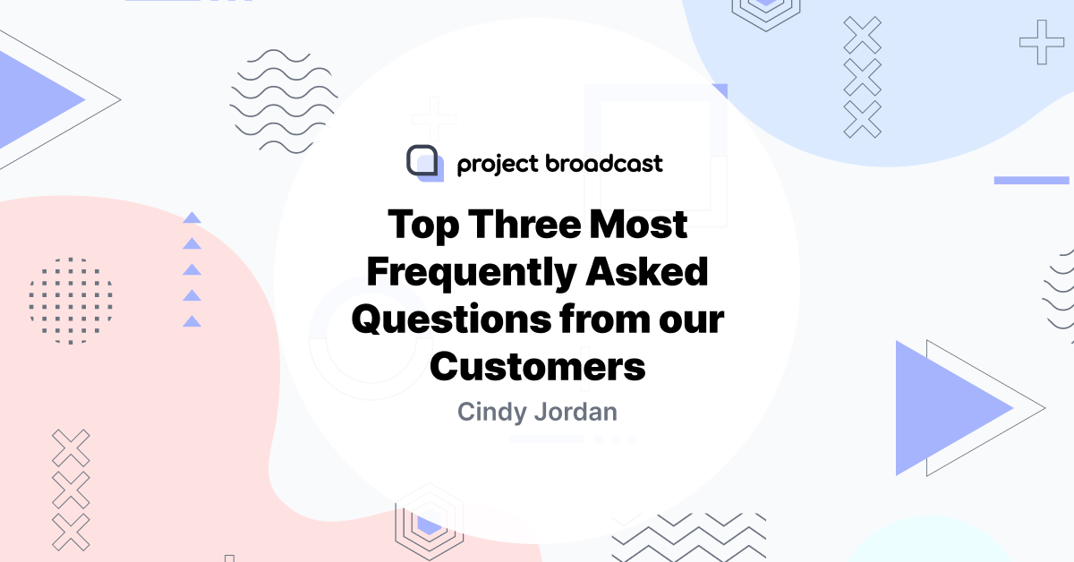 Top Three Most Frequently Asked Questions from our Customers