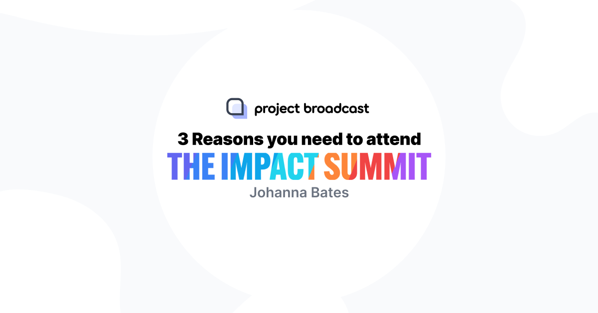 3 Reasons you need to attend The Impact Summit