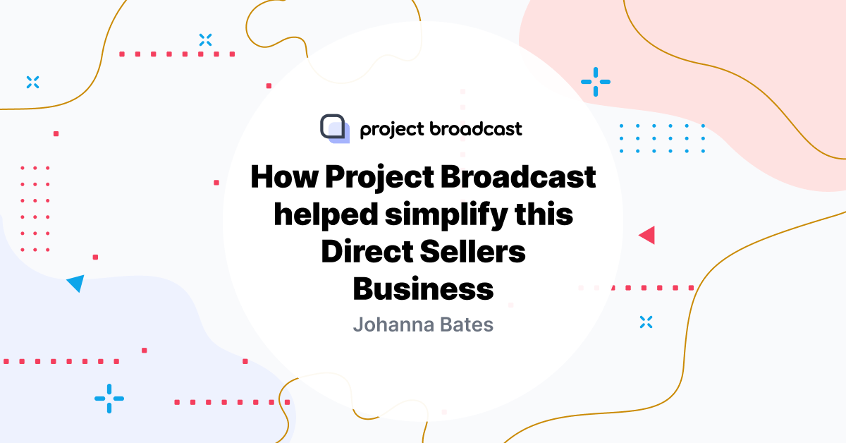 How Project Broadcast helped simplify this Direct Sellers Business