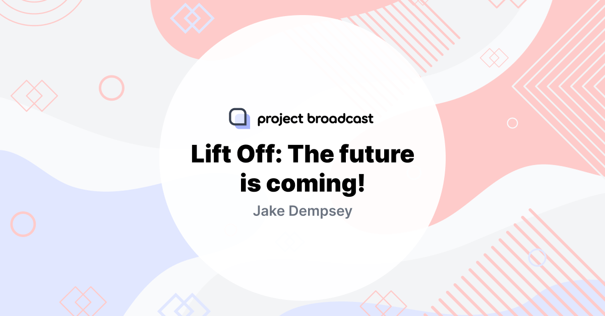 Lift Off: The future is coming!