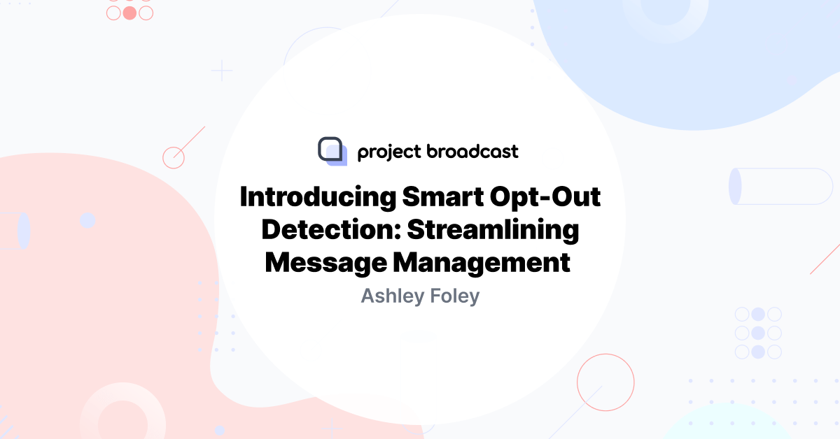 Introducing Smart Opt-Out Detection: Streamlining Message Management