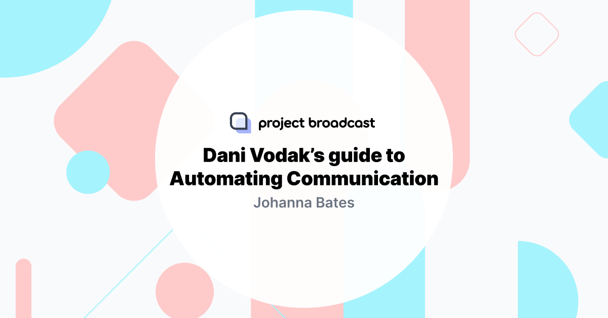Dani Vodak’s Guide to Automating Communication