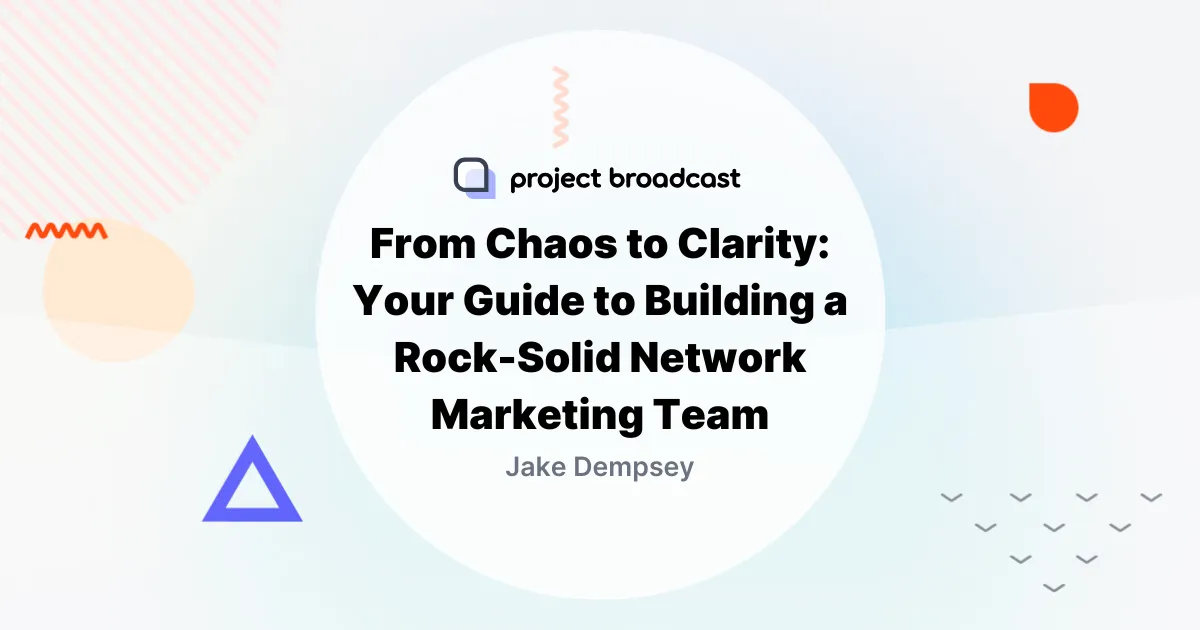 From Chaos to Clarity: Your Guide to Building a Rock-Solid Network Marketing Team  🎯